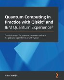 Quantum Computing in Practice with Qiskit® and IBM Quantum Experience®
