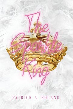 The Sparkle King - Roland, Patrick A.