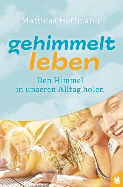 Gehimmelt leben (eBook, ePUB) - Hoffmann, Matthias