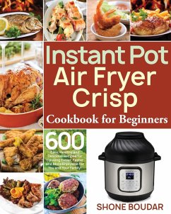 Instant Pot Air Fryer Crisp Cookbook for Beginners - Boudar, Shone