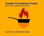 Camper Countertop Cookin' 30 Over The Top Countertop Grilling Recipes (Strategically Lazy Parenting) (eBook, ePUB)