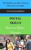 Social Skills: How to Make Friends The Quickest way Move from an Introvert to a Socialite (eBook, ePUB)