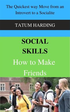 Social Skills: How to Make Friends The Quickest way Move from an Introvert to a Socialite (eBook, ePUB) - HARDING, TATUM