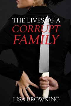The Lives of A Corrupt Family - Browning, Lisa