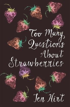 Too many questions about strawberries - Hirt, Jen