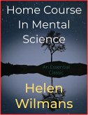 Home Course In Mental Science (eBook, ePUB)