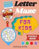NEW!! Letter Maze For Kids   Find the Alphabet Letter That lead to the End of the Maze! Activity Book For Kids & Toddlers