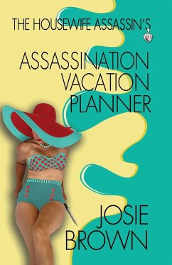 The Housewife Assassin's Assassination Vacation Planner - Brown, Josie