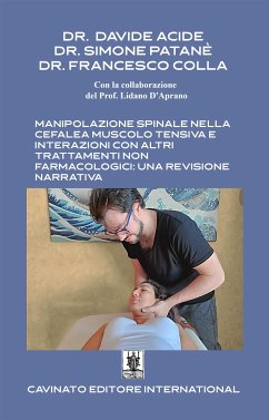 Manipolazione spinale nella cefalea muscolo tensiva e interazioni con altri trattamenti non farmacologici: una revisione narrativa (eBook, ePUB) - Acide, D.; Colla, F.; Patanè, S.