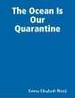 The Ocean Is Our Quarantine (eBook,... - Bild 1