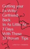 Getting your Ex-Wife/Girlfriend Back in As Little As 7 Days with These 37 Proven Tips (eBook, ePUB)