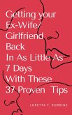 Getting your Ex-Wife/Girlfriend Back in As Little As 7 Days with These 37 Proven Tips (eBook, ePUB) Getting your Ex-Wife/Girlfriend Back in As Little As 7 Days with These 37 Proven Tips (eBook, ePUB)
