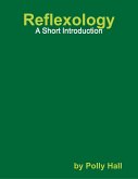 Reflexology - A Short Introduction (eBook, ePUB) Reflexology - A Short Introduction (eBook, ePUB)