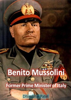 Benito Mussolini (eBook, ePUB) - Patel, Dhirubhai Benito Mussolini (eBook, ePUB) - Patel, Dhirubhai
