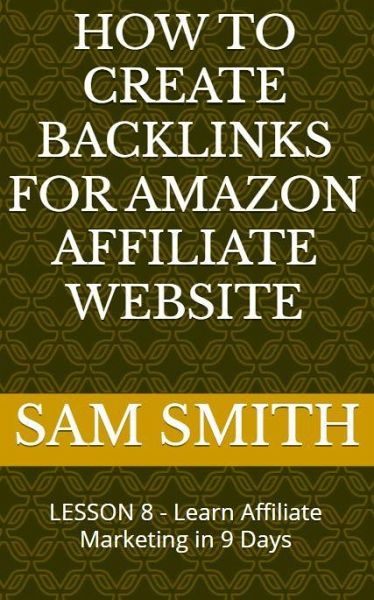 How to Create Backlinks for Amazon Affiliate Website (eBook, ePUB)