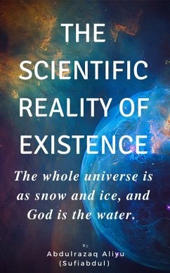 THE SCIENTIFIC REALITY OF EXISTENCE (eBook, ePUB) - Aliyu, Abdulrazaq