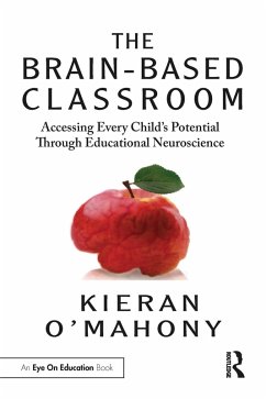 The Brain-Based Classroom (eBook, ePUB) - O'Mahony, Kieran