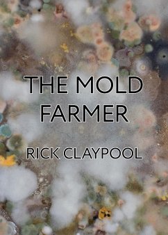 The Mold Farmer - Claypool, Rick