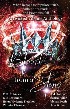 Blood From A Stone Twisted Villains Anthology - Robinson, K. M.; Sullivan, J. M.; Fletcher, Helen Vivienne