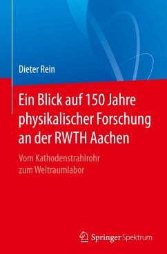Ein Blick auf 150 Jahre physikalischer Forschung an der RWTH Aachen - Rein, Dieter