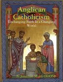 Anglican Catholicism: Unchanging Faith In a Changing World (eBook, ePUB)