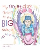 My Great Day Going To The Big School On The Hill (A Mister C Book series, #3) (eBook, ePUB)
