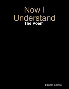Cover Now I Understand: The Poem (eBook, ePUB)