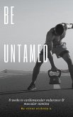 Be Untamed: 8 weeks to cardiovascular endurance & muscular stamina (eBook, ePUB)