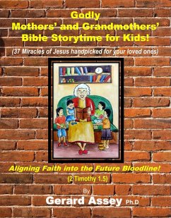 Godly Mothers' and Grandmothers' Bible Storytime for Kids (eBook, ePUB) - Assey, Gerard