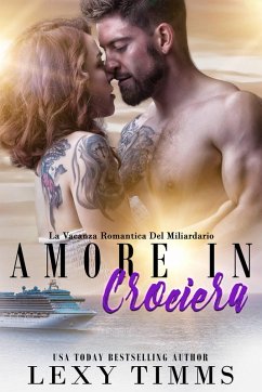 Amore In Crociera (La Vacanza Romantica Del Miliardario, #3) (eBook, ePUB) - Timms, Lexy