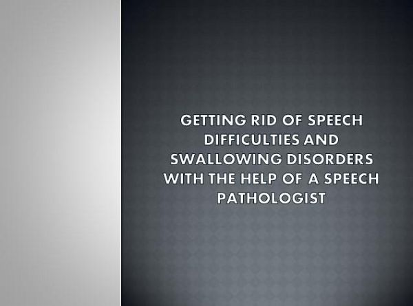 Getting Rid Of Speech Difficulties and Swallowing Disorders with the Help of a Speech Pathologist (eBook, ePUB) Getting Rid Of Speech Difficulties and Swallowing Disorders with the Help of a Speech Pathologist (eBook, ePUB)
