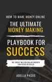 How to Make Money Online: The Ultimate Money Making PlayBook for Success (eBook, ePUB)
