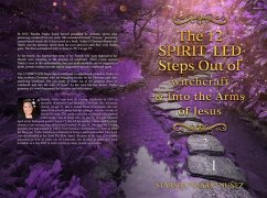 The 12 Spirit-Led Steps out of witchcraft & into the Arms of Jesus (eBook, ePUB) - Nuñez, Starsha; Scarbrough, Sylvia; Votaw, Melanie; Baktamarian, Charlene; Youree, Isabell