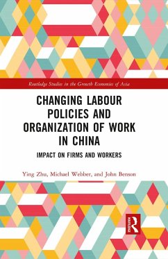 Changing Labour Policies and Organization of Work in China (eBook, ePUB) - Zhu, Ying; Webber, Michael; Benson, John