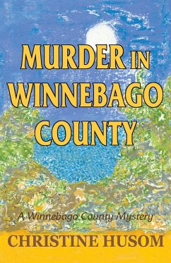 Murder in Winnebago County - Husom, Christine A