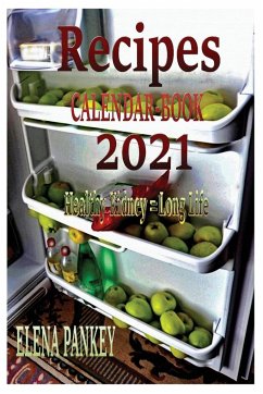 Recipes Calendar. Book 2021. Healthy Kidney = Long Life - Pankey, Elena