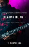 Creating The Myth: A Prequel To "Stranger Than Fiction", Book 1: The Promise Of Redemption (eBook, ePUB)