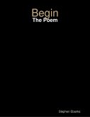 Begin: The Poem (eBook, ePUB)