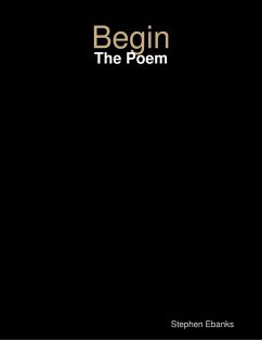 Begin: The Poem (eBook, ePUB) - Ebanks, Stephen