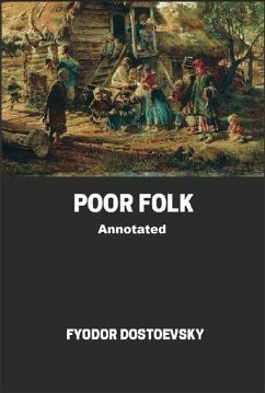 Poor Folk Annotated (eBook, ePUB) - Dostoevsky, Fyodor