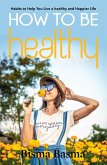 How to Be Healthy (eBook, ePUB)
