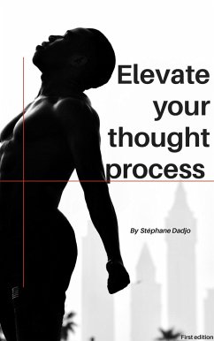 ELEVATE YOUR THOUGHT PROCESS (eBook, ePUB) - Dadjo, Stephane