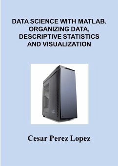 DATA SCIENCE with MATLAB. ORGANIZING DATA, DESCRIPTIVE STATISTICS and VISUALIZATION (eBook, ePUB) - Perez Lopez, Cesar