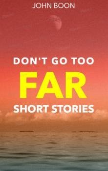 Don't Go Too Far (eBook, ePUB) - Boon, John Don't Go Too Far (eBook, ePUB) - Boon, John