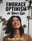 EMBRACE OPTIMISM IN YOUR LIFE (eBook, ePUB)