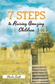 7 Steps to Raising Amazing Children (eBook, ePUB)