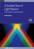 A Guided Tour of Light Beams (Second Edition) (eBook, ePUB) A Guided Tour of Light Beams (Second Edition) (eBook, ePUB)