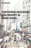 Contesting Education and Identity in Hong Kong (eBook, ePUB)