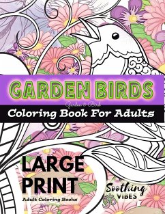 LARGE PRINT Adult Coloring Books - Garden Birds coloring book for adults - Vibes, Soothing