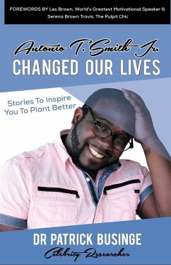 Antonio T. Smith Jr. Changed Our Lives - Businge, Patrick